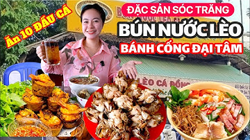 Lần đầu thử sức ăn 10 đầu cá Lóc của BÚN NƯỚC LÈO SÓC TRĂNG cùng với Bánh Cống Đại Tâm và cái kết