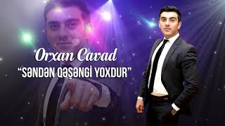 Orxan Cavad - Səndən Qəşəngi Yoxdur (Yeni) 2021 #SoloMusic Resimi