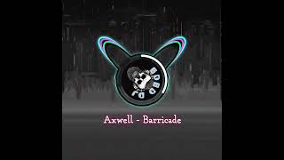 Axwell - Barricade