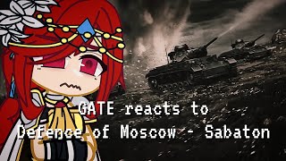 GATE reacts to [DEFENCE OF MOSCOW - Sabaton] | Gacha Reaction