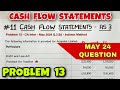 #11 Cash Flow Statements - Problem 13 - MAY 2024 Question - By Saheb Academy