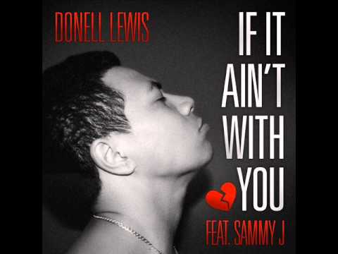 Donell Lewis - If It Aint With You (Feat. Sammy Johnson)