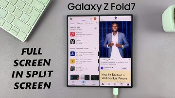 How To Enable Full Screen In Split Screen View On Samsung Galaxy Z Fold 7