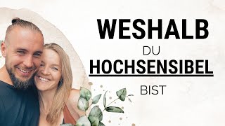 Weshalb Du hochsensibel bist! - Hochsensibilität als Superpower