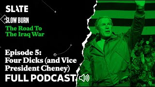 S5 Ep.5: Four Dicks (and Vice President Cheney) | Slow Burn Podcast