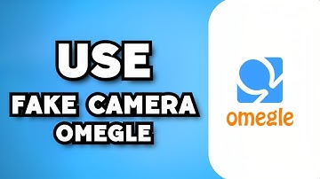 How To Use Fake Camera in Omegle (2023 Guide)