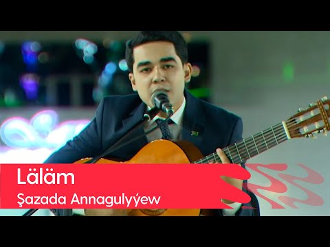 Shazada Annagulyyew - Lalam | 2022 (Gitara aydymy)