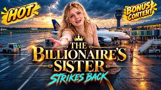 They’ll Pay for What They’ve Done! | The Billionaire's Sister Strikes Back