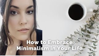 How to EMBRACE MINIMALISM in Your Life