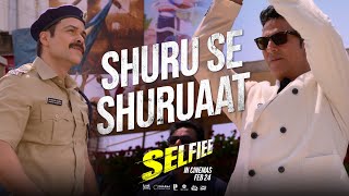 Selfiee | Shuru Se Shuruaat | Akshay Kumar, Emraan Hashmi, Raj Mehta | In Cinemas Feb 24