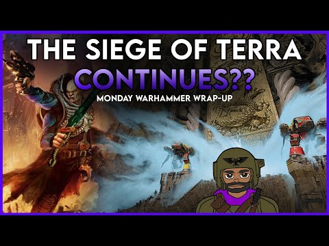 The Siege of Terra CONTINUES?? | Monday Warhammer Wrap-Up
