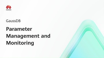 GaussDB: Parameter Management & Monitoring