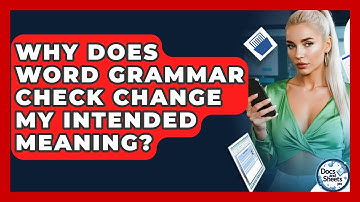 Why Does Word Grammar Check Change My Intended Meaning? - Docs and Sheets Pro