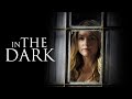 In The Dark (2013) | Full Movie | Elisabeth Röhm | Sam Page | Shannon Elizabeth