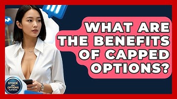 What Are The Benefits Of Capped Options? - Stock and Options Playbook