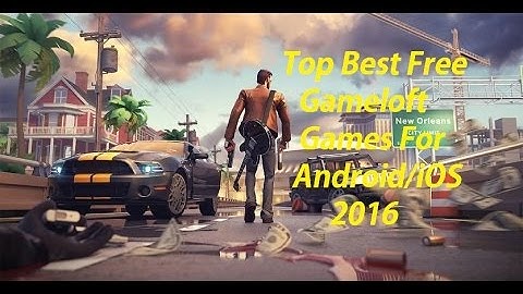 Top Best Free Gameloft Games for Android/iOS 2016
