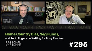 Home Country Bias, Seg Funds, and Todd Rogers on Writing for Busy Readers | Rational Reminder 295