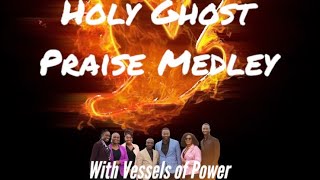Holy Ghost Praise Medley ft Vessels of Power (VOP) 🔥🔥