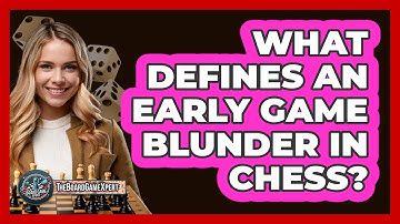What Defines An Early Game Blunder In Chess?