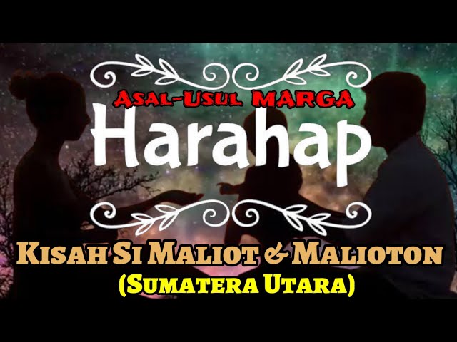 Asal Usul MARGA HARAHAP - Kisah Si Maliot Malioton (Sumatera Utara) class=