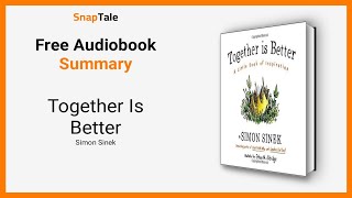 Together Is Better by Simon Sinek: 5 Minute Summary