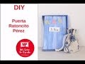 DIY Cómo hacer Puerta Ratoncito Pérez