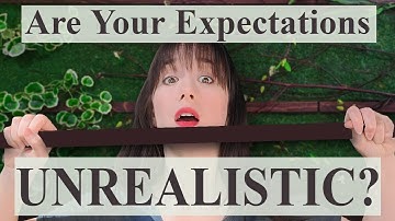 7 Signs You Have Unrealistic Expectations at Work