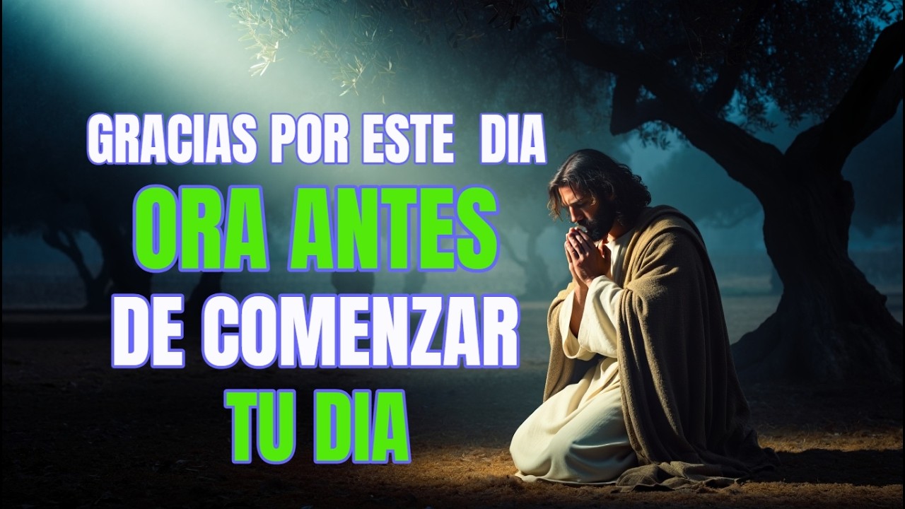 Oración de la Mañana Señor Jesús Gracias por este Nuevo y Bendecido Día