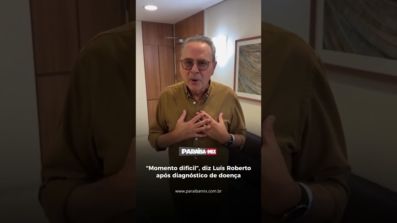 "Momento difícil", diz Luís Roberto após diagnóstico de doença