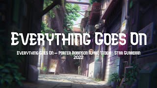 Everything Goes On - Porter Robinson (Lyric Video) | Star Guardian 2022