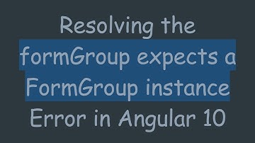 Resolving the formGroup expects a FormGroup instance Error in Angular 10