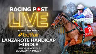 Lanzarote Hurdle | Kempton & Warwick Tips | Racing Post Live