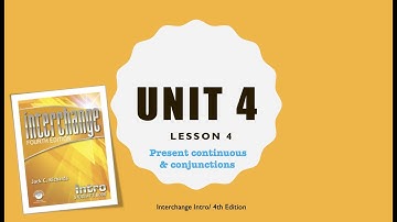 Interchange Intro | Present Continuous and Conjunctions | Unit 4 | Lesson 4