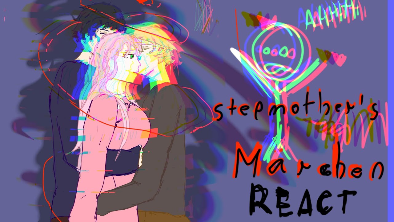 A stepmother's Märchen react to past           (reverse AU - accidently deleted)   [2x]