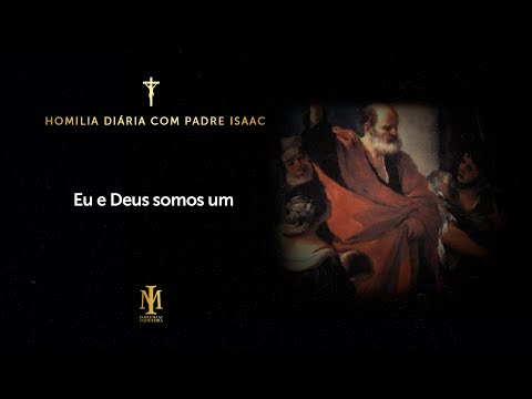 Homilia 06.10 I Eu e Deus somos um I Sexta | 26º semana do tempo comum