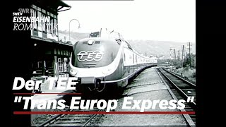 Der TEE "Trans Europ Express" | Eisenbahn-Romantik