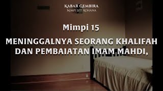 MIMPI 15 MENINGGALNYA SEORANG KHALIFAH & PEMBAIATAN  IMAM MAHDI | CATATAN MIMPI SITI ROHANA