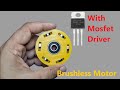 How to Make With Mosfet Driver Brushless Motor / High Speed