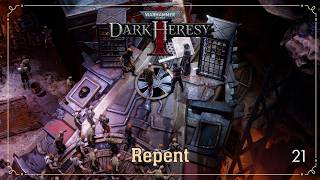 Repent | Warhammer 40k: Dark Heresy | Beta | Ep. 21