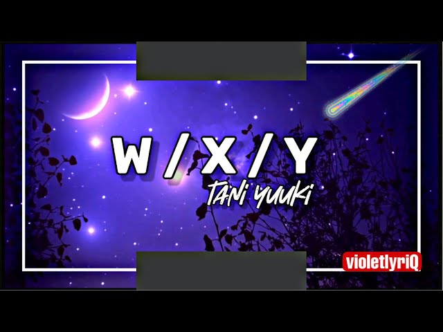 w / x / y - tani yuuki ( lyrics , romaji , english translation) class=