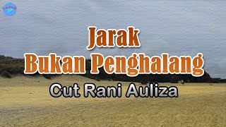 Jarak Bukan Penghalang - Cut Rani Auliza (lirik Lagu) | Lagu Indonesia  ~ siang dan malam selalu