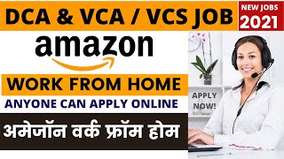 Amazon Work from Home Jobs New/Amazon DCA & Amazon VCS/VCA Jobs 2021/Anyone can apply /How to apply