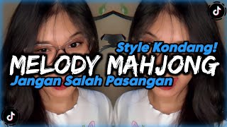 DJ MELODY MAHJONG X JANGAN SALAH PASANGAN STYLE KONDANG FULL SONG - Aldi RMX