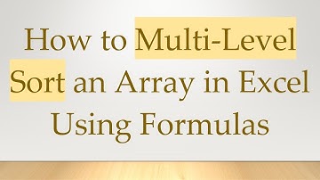 How to Multi-Level Sort an Array in Excel Using Formulas
