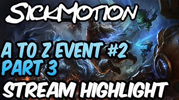 SickMotion - A-Z Event #2 Highlights Part 3 - League of Legends
