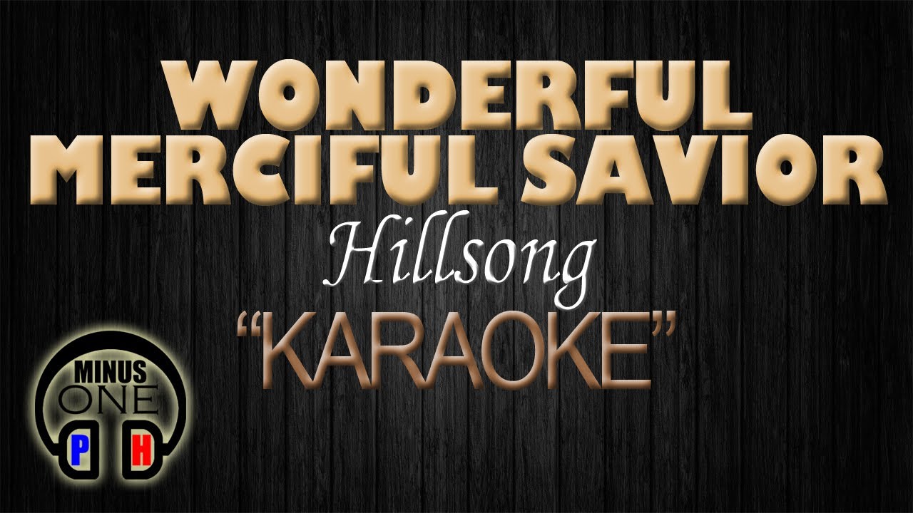 WONDERFUL MERCIFUL SAVIOR   Hillsong KARAOKE Original Key