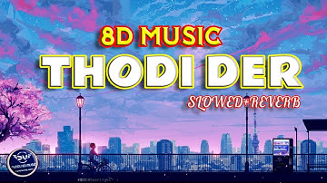 Thodi Der [LoFi] [Slowed + Reverb] (8D Audio) - |Farhan Saeed & Shreya Ghoshal| |FUNDU8DMUSIC|Lyrics