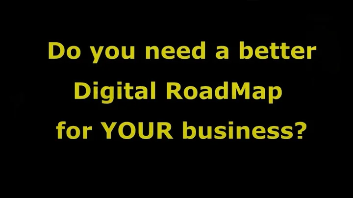Do you want a better Digital RoadMap for YOUR business? (intro)