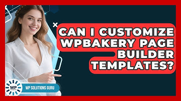 Can I Customize WPBakery Page Builder Templates? - WP Solutions Guru