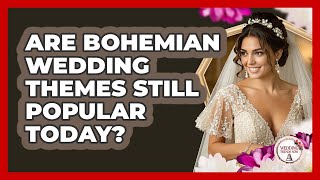 Are Bohemian Wedding Themes Still Popular Today? - Wedding Trends Now